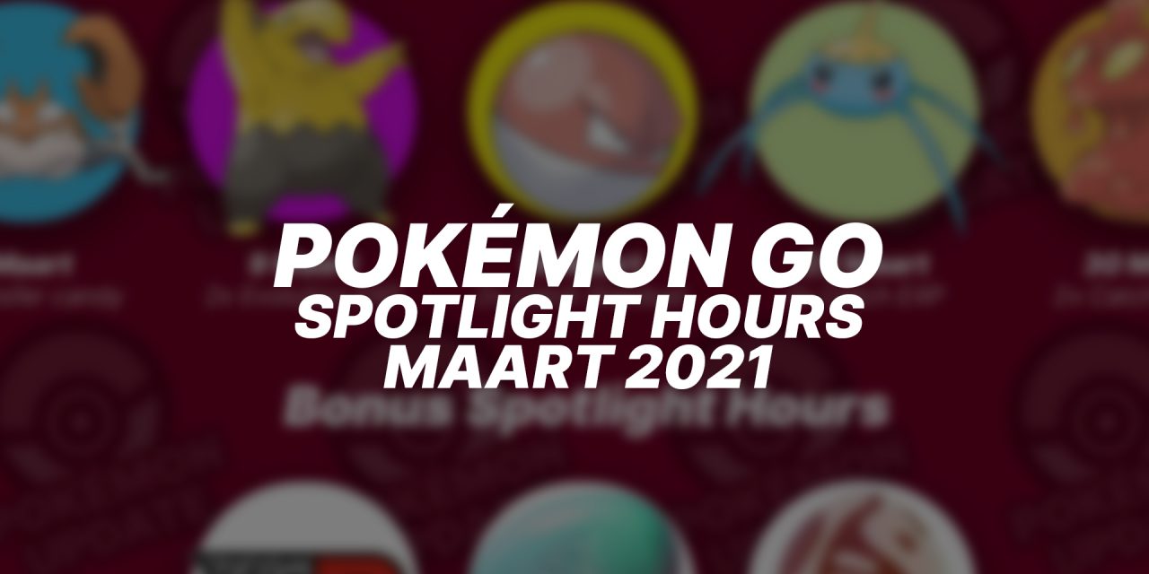 Spotlight Hours Pokémon en bonussen maart 2021